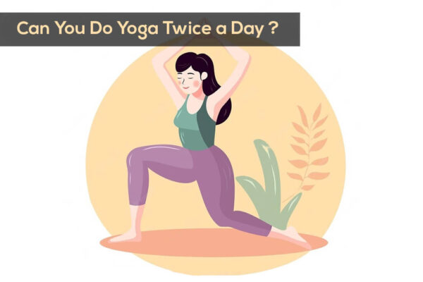 Can You Do Yoga Twice a Day
