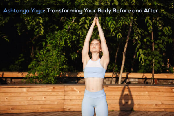 ashtanga yoga body before and after