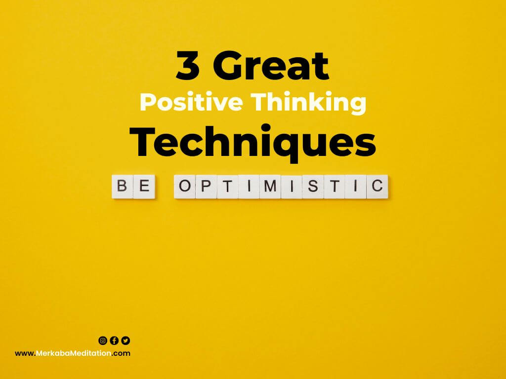 3 great positive thinking techniques