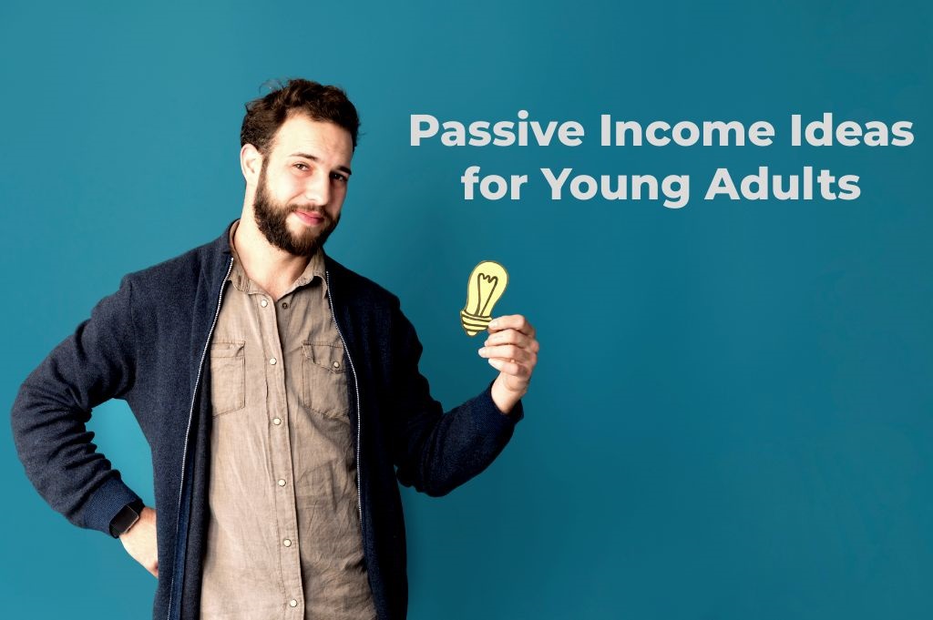 Passive Income Ideas for Young Adults